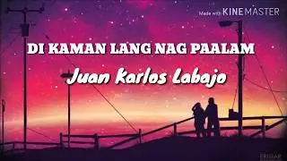 Juna Karlos Labajo - DI KAMAN LANG NAG PAALAM lyrics