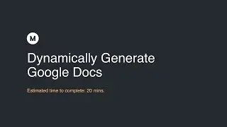 Dynamically Generate Google Docs - Part 1