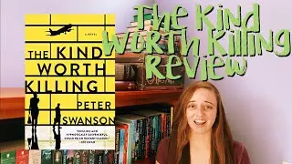 REVIEW: The Kind Worth Killing, by Peter Swanson (spoiler-free)