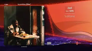 Zed - Solitaire feat. SDM |[ French Hip-Hop ]| 2024