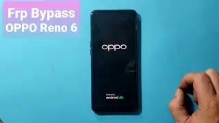 Bypass Frp OPPO Reno 6 Z 5G / Fix Not Sim Lock / New security 2023