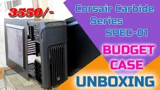 Corsair Carbide Series SPEC-01 Cabinet || Unboxing Video || Explained