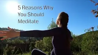 5 Reasons Why You Should Meditate (Benefits of Meditation)
