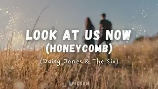 Look At Us Now (Honeycomb) - Daisy Jones & The Six (letra e tradução/legendado)