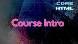 Core HTML Mastery - Sample Video - Learn HTML