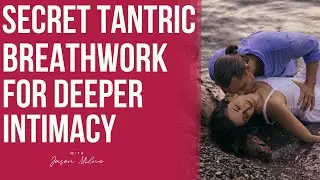 Basic Tantric Breathing Techniques For Deeper Intimacy  Tantric Sexuality Meditation for Couples