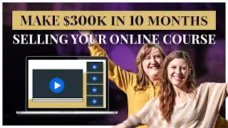 How To Sell Your Online Course From Scratch to Six Figures STEP BY STEP