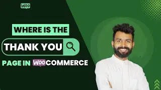 Where is the Thank You Page in WooCommerce?
