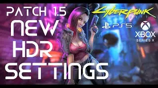 Cyberpunk 2077 - Patch 1.5 - NEW HDR / Dolby Vision Settings for PS5 and Xbox Series X / S