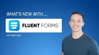 What's New With Fluent Forms? October 2022