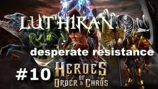 Heroes of Order and Chaos [HOC] LUT'HIRAN desperate resistance