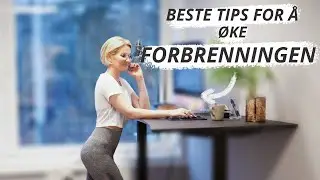 DEN BESTE MÅTEN Å ØKE FORBRENNINGEN PÅ | Det mest effektive tiltaket, er utrolig enkelt