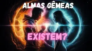 ALMAS GÊMEAS EXISTEM?