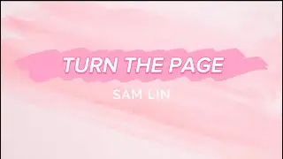 SAM LIN - TURN THE PAGE (Lyrics)