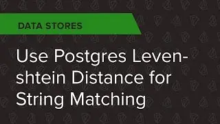 Data Stores Ep. 1: Use Postgres Levenshtein Distance for String Matching