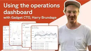 Using Gadget's operations dashboard (with Gadget CTO, Harry Brundage)