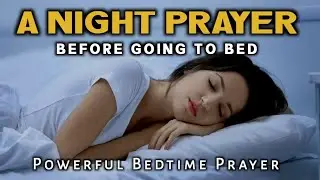 🙏A Powerful Night prayer before bed  | Beautiful Evening Prayers While sleeping