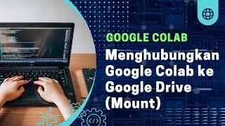 Cara Menghubungkan GOOGLE COLAB dengan Google Drive II 1 Menit Selesai