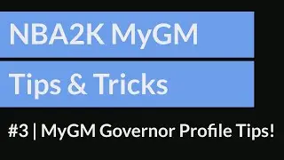 MyGM Governor Profile Tips! | NBA2K MyGM Tips & Tricks Ep 3