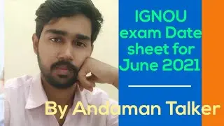 Date Sheet of IGNOU Exam June 2021 || Andaman Talker || Notifications of IGNOU 2021 Exam