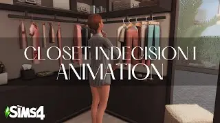 Closet Indecision Animation (TheSims4)
