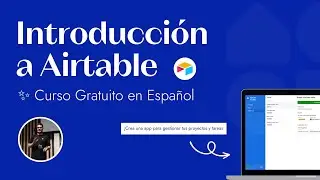 [CURSO GRATIS] Aprende AIRTABLE desde CERO en ESPAÑOL