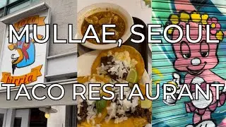 MULLAE, SEOUL - STREETS AND TACO RESTAURANT