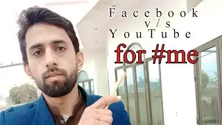Facebook v/s YouTube for #me