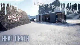 Train Upgrades! | Heat Death | Ep. 2