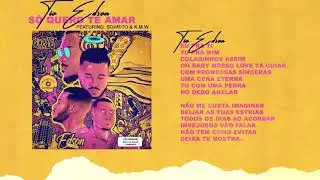 TIO EDSON - SÓ QUERO TE AMAR FT. SOARITO & KELSON MOST WANTED (Letra)