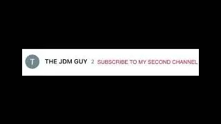 SUBSCRIBE TO MY SECOND CHANNEL FOR JDM VIDEOS