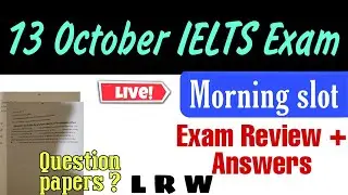 13 October Ielts exam review | Morning slot | Listening and reading answers