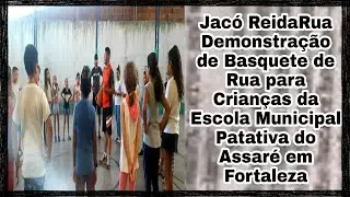 Jacó ReidaRua - Demonstração de Basquete de Rua na Escola Municipal Patativa do Assaré em Fortaleza