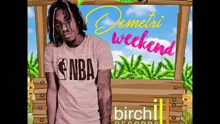 Demetri - Weekend - Lemonade Riddim  (Birchill Music)