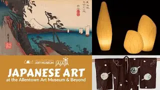 Japanese Art at the Allentown Art Museum & Beyond