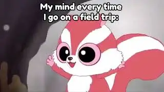 My Mind Everytime I Go on a Field Trip: #memes #fieldtrip #yoohooandfriends
