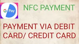 Google Pay NFC Payment  / Google Pay new feature / Google Pay Credit Card and Debit Card Payment