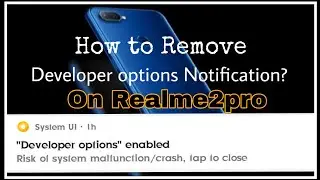 How to Remove Developer Options Notification from Realme2pro Device after new Update? 🔥🔥