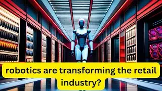 The Future of Retail Advances in Artificial Intelligence and Robotics