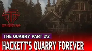 The Quarry┃Part #2┃Hackett's Quarry Forever