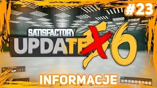 Satisfactory PL #23 | Informacje o Update 6