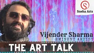 Sneha Art's The ART TALK with Vijender Sharma