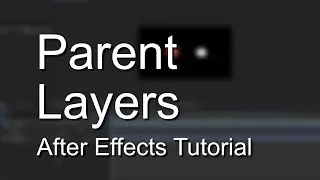 Parent Layers in After Effects - Explained