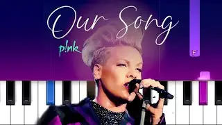 P!NK - Our Song (Piano Tutorial)
