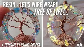 #91. RESIN - LET'S WIRE WRAP! TREE of LIFE. A Tutorial by Daniel Cooper