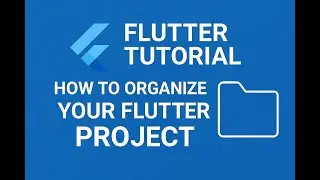 Flutter Tutorial 11 :  Organize Your Flutter Project