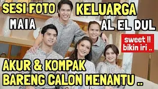 MAIA & AL EL DUL FOTO KELUARGA : BIKIN SALFOK !! TISSA BIANI KOMPAK SAMA CALON MERTUA, SWEET BANGET!