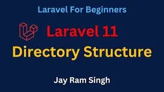 03. Laravel 11 for Beginners | Laravel Directory Structure | Laravel Folder Structure explained