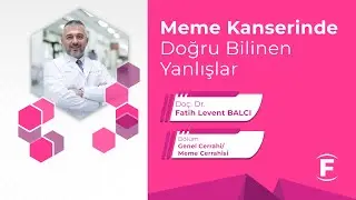 Meme Kanseri Hakkında Doğru Bilinen Yanlışlar - Doç. Dr. Fatih Levent Balcı #memekanseri