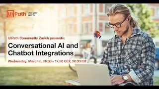Zurich UiPath Community: Conversational AI and Chatbot Integrations